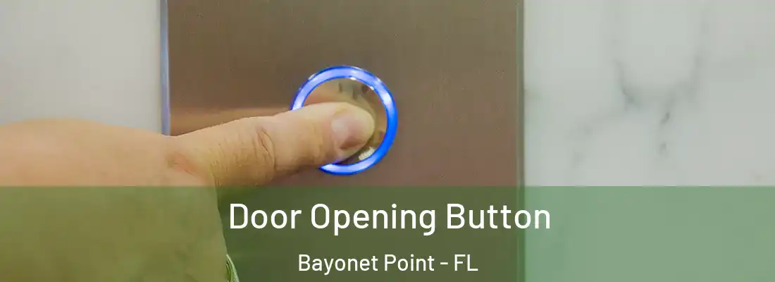 Door Opening Button Bayonet Point - FL