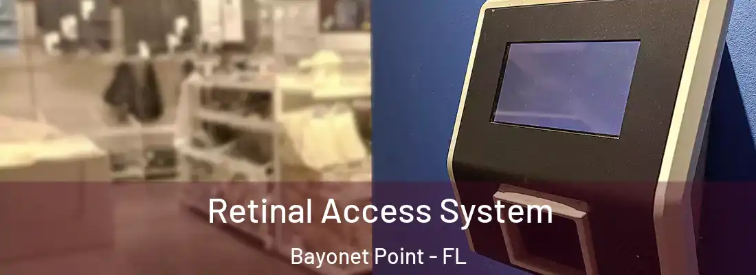  Retinal Access System Bayonet Point - FL